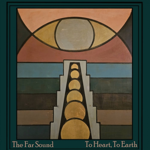 The Far Sound - To Heart, To Earth (2025) [Hi-Res]