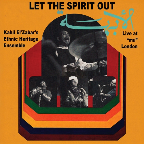Kahil El'Zabar, Ethnic Heritage Ensemble - Let the Spirit Out (Live at "mu") (2025)