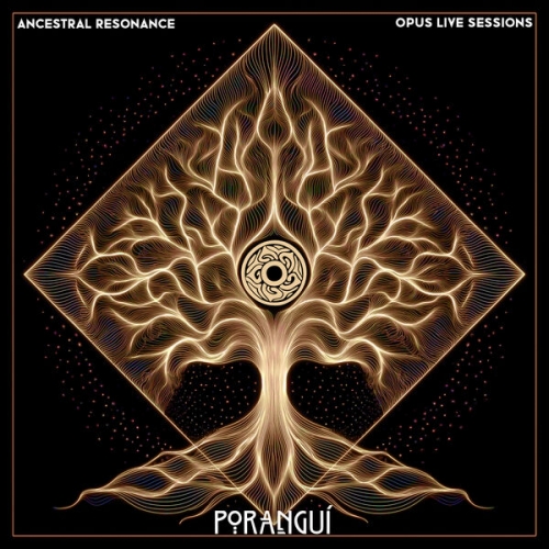 Porangui - Ancestral Resonance: Opus Live Sessions (2025) [Hi-Res]