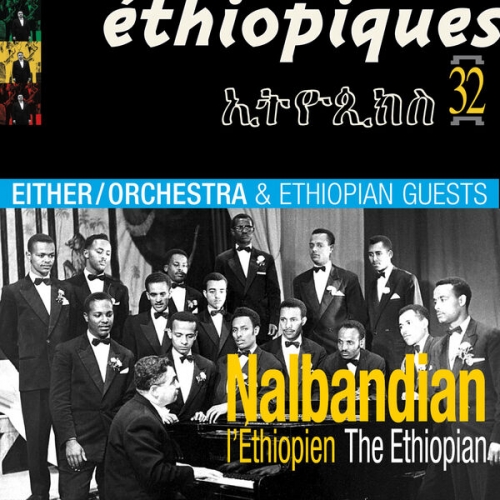 Either/Orchestra - Ethiopiques 32: Nalbandian L'Ethiopien The Ethiopian (2025)