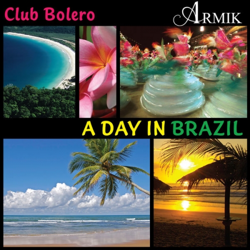 Club Bolero, Armik - A Day in Brazil (2007) [Hi-Res]