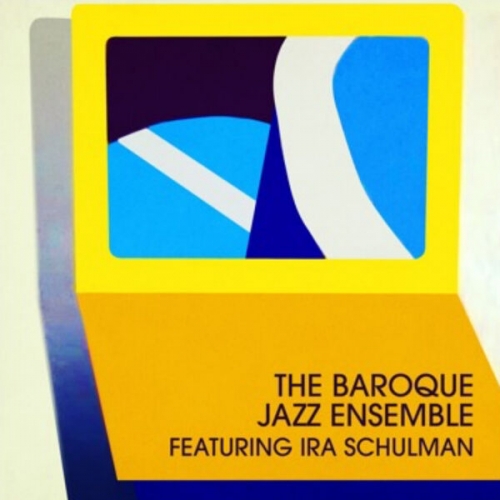 The Baroque Jazz Ensemble - The Baroque Jazz Ensemble (feat. Ira Schulman) (2025) [Hi-Res]