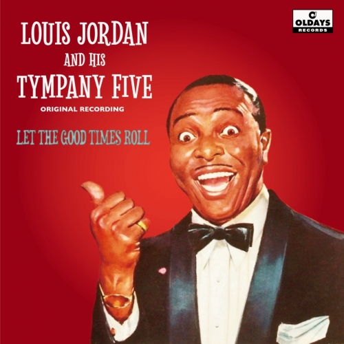 Louis Jordan and His Tympany Five - Let the Good Times Roll (2025)