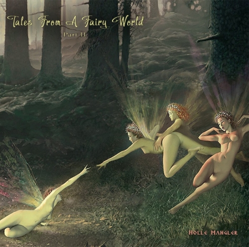 Holle Mangler - Tales From A Fairyworld (Part 1-2) (2021/2025)