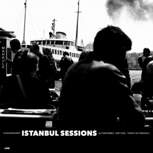 Ilhan Ersahin, Alp Ersönmez, Izzet Kizil, Turgut Alp Bekoglu - Istanbul Sessions: Mahalle (2026) [Hi-Res]