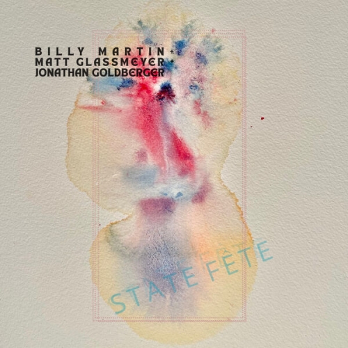 Billy Martin, Matt Glassmeyer, Jonathan Goldberger - State Fête (2026) [Hi-Res]