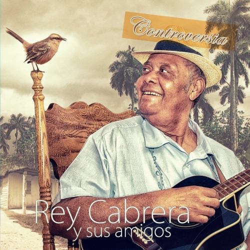 Rey Cabrera y Sus Amigos - Controversia (2014)