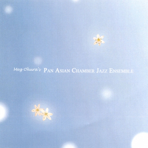 Meg Okura - Meg Okura's Pan Asian Chamber Jazz Ensemble (2006)