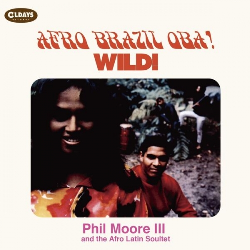 Phil Moore III and The Afro Latin Soultet - Afro Brazil Oba! + Wild! (2019)