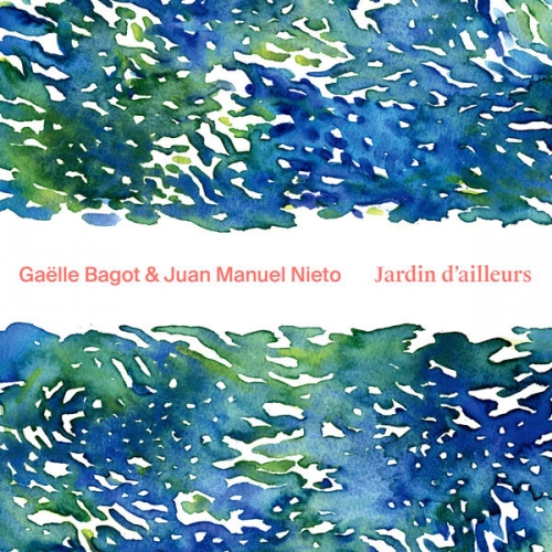 Gaëlle Bagot & Juan Manuel Nieto - Jardin d'ailleurs (2025) [Hi-Res]