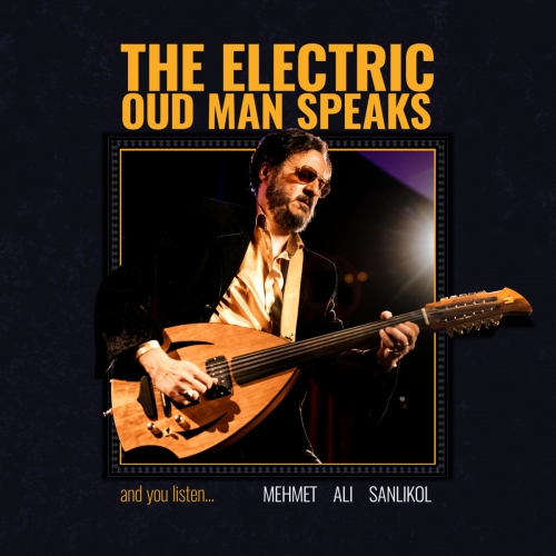 Mehmet Ali Sanlikol - The Electric Oud Man Speaks and You Listen... (2026) [Hi-Res]
