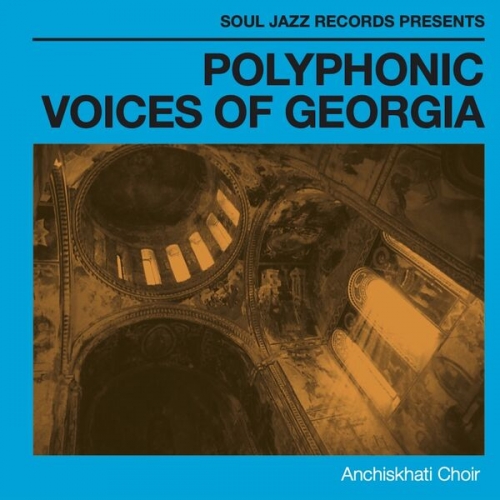 Anchiskhati Choir - Soul Jazz Records Presents POLYPHONIC VOICES OF GEORGIA (2026)