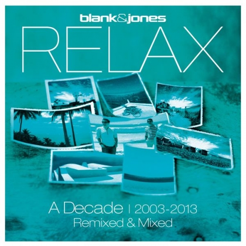 Blank & Jones - Relax - A Decade 2003-2013 Remixed & Mixed (2013)