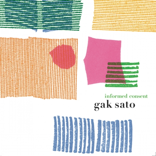 Gak Sato - Informed Consent (2005) [Hi-Res]