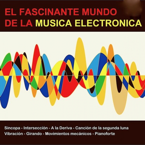 Tom Dissevelt, Kid Baltan - El Fascinante Mundo De La Música Electrónica (2018)