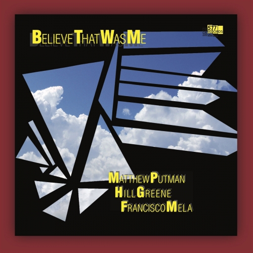 Matthew Putman, Hilliard Greene, Francisco Mela - Believe That Was Me (2026) [Hi-Res]