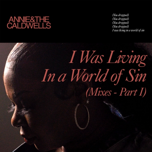 Annie & the Caldwells - I Was Living In a World of Sin (Mixes - Part I) (2025) [Hi-Res]