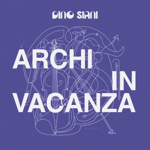 Dino Siani - Archi in Vacanza (2026) [Hi-Res]