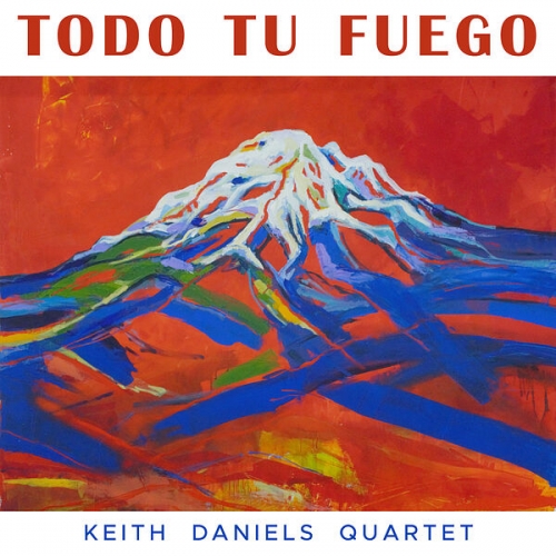 Keith Daniels Quartet - Todo Tu Fuego (2026) [Hi-Res]