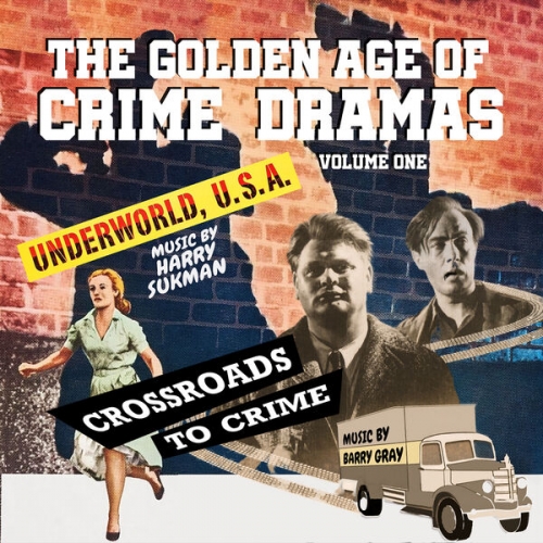 Harry Sukman, Barry Gray - The Golden Age Of Crime Dramas, Vol. 1: Underworld U.S.A. / Crossroads To Crime (Original Score) (2026) [Hi-Res]