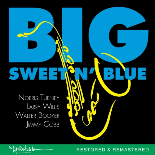 Norris Turney, Larry Willis, Walter Booker, and Jimmy Cobb - Big Sweet n' blue (Restored) [Remastered 2026] (2026) [Hi-Res]