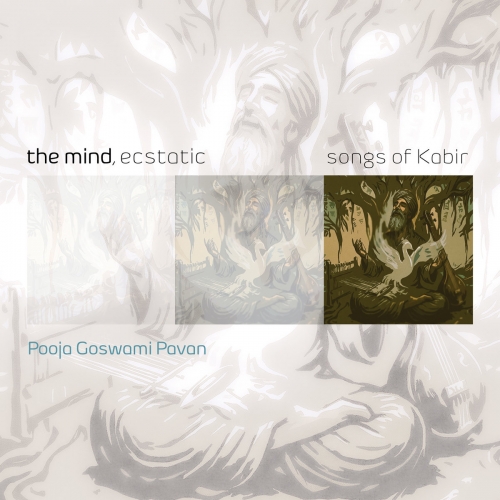 Pooja Goswami Pavan - The Mind, Ecstatic – Songs of Kabir (2026)