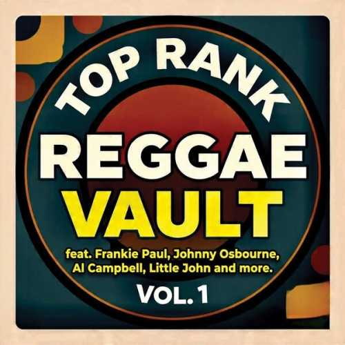 Frankie Paul, Johnny Osbourne, Al Campbell - Top Rank Reggae Vault Vol. 1 (2026) [Hi-Res]