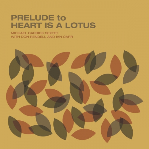 Michael Garrick Sextet - Prelude to Heart Is a Lotus (2013) [Hi-Res]
