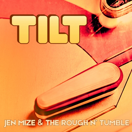 Jen Mize, The Rough n' Tumble - TILT (2026)