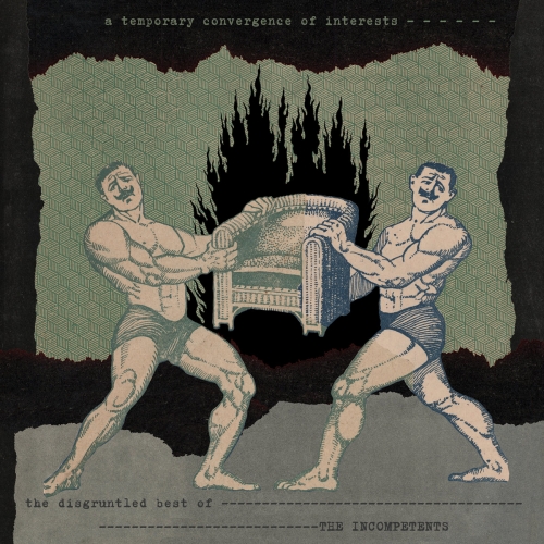 The Incompetents - A Temporary Convergence Of Interests [The Disgruntled Best Of] (2026)