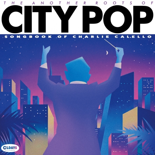 Various Artists - The Another Roots of City Pop: Songbook of Charlie Calello (2026)