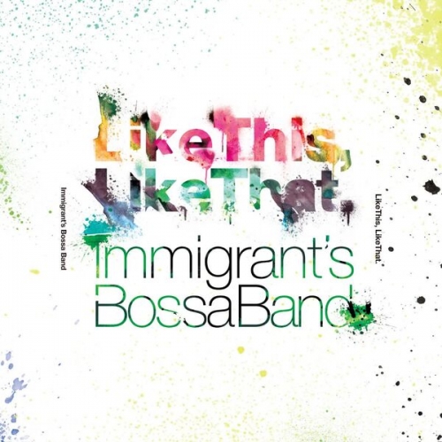 Immigrant's Bossa Band - Like This, Like That. (2016)