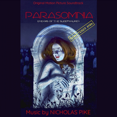 Nicholas Pike - Parasomnia Dreams of the Sleepwalker (Original Motion Picture Soundtrack) [Remastered 2026] (2026) [Hi-Res]