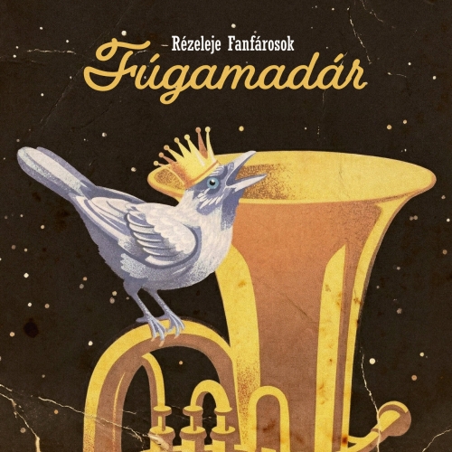 Rézeleje Fanfárosok - Fúgamadár (2026)
