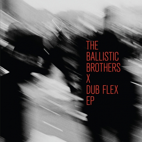 The Ballistic Brothers - The Ballistic Brothers x Dub Flex EP (2026) [Hi-Res]