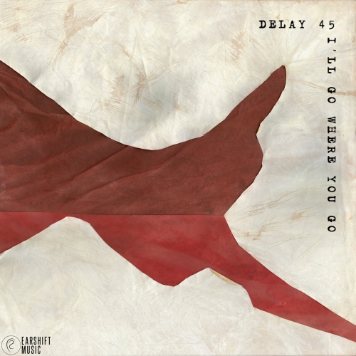 Delay 45 - I'll Go Where You Go (2026)