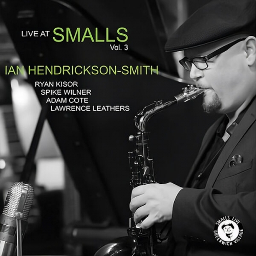 Ian Hendrickson-Smith - Live at Smalls Vol. 3 (Live) (2026)