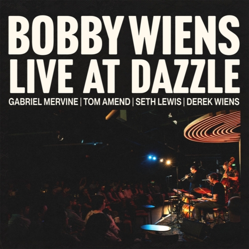 Bobby Wiens - Live at Dazzle (Live) (2026)
