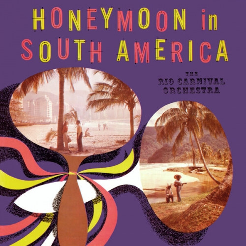 101 Strings Orchestra, The Rio Carnival Orchestra - Honeymoon in South America (2016-2026 Remaster from the Original Somerset Tapes) (1958) [Hi-Res]
