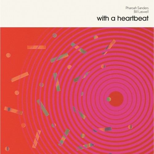 Pharoah Sanders, Bill Laswell - With a Heartbeat (2026 Remastered Edition) (2003)