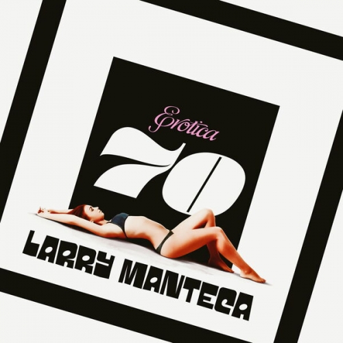 Larry Manteca - Erotica 70 (2026) [Hi-Res]