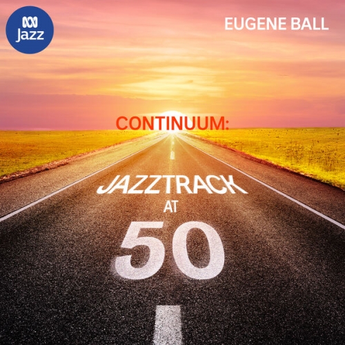 Eugene Ball - Continuum: Jazztrack at 50 (2026) [Hi-Res]