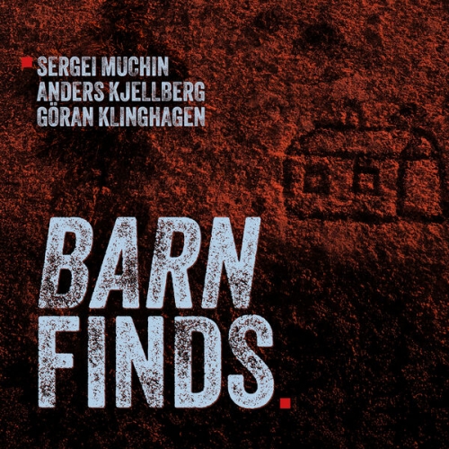 Sergei Muchin, Anders Kjellberg and Göran Klinghagen - Barn Finds (2026) [Hi-Res]