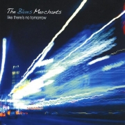 Blues Merchants - Like There's No Tomorrow (2008)