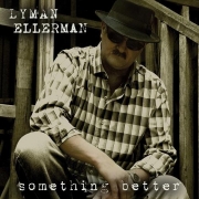 Lyman Ellerman - Something Better (2015)