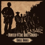 Hunter & The Dirty Jacks – Single Barrel (2014)