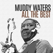 Muddy Waters - All the Best (2016)