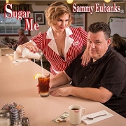 Sammy Eubanks - Sugar Me (2016)