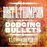 Bret L. Thompson - Dodging Bullets (feat. Carl Verheyen) (2016)