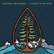 Cascade Crescendo - Caught in the Rain (2016)